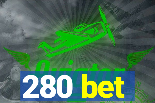 280 bet